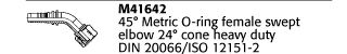 M41642 45° Metric O-ring female swept elbow 24° cone heavy duty DIN 20066/ISO 12151-2