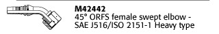 M42442 45° ORFS female swept elbow- SAE J516/ISO 2151-1 Heavy type