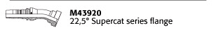 M43920 22,5° Supercat series flange