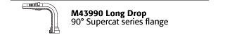 M43990 Long Drop 90° Supercat series flange